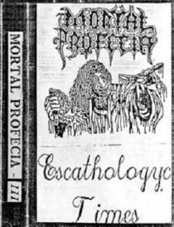 Mortal Profecia : Escathologic Times